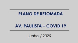 PLANO DE RETOMADA AV. PAULISTA - COVID-19
